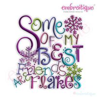 Some of My Best Friends are Flakes Embroidery Design - Small