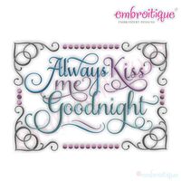 Always Kiss Me Goodnight Embroidery Design - Large