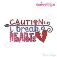 Caution I Break Hearts Embroidery Design