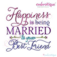 Happiness is Being Married to Your Best Friend Embroidery Design