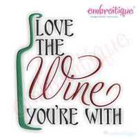 Love the Wine You're With Embroidery Design