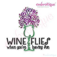 Wine Flies When You're Having Fun Embroidery Design