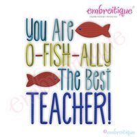 You Are O-fish-ally the Best Teacher Embroidery Design