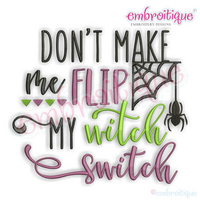 Don't Make me flip my witch switch with spider web - funny Halloween design for Machine Embroidery
