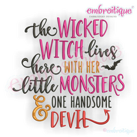 The Wicked Witch Lives Here with Her Little Monsters and One Handsome Devil- Perfect for Halloween!