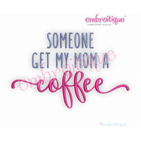 Someone Get My Mom A Coffee
