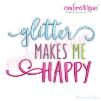 Glitter Makes me Happy Machine Embroidery Design