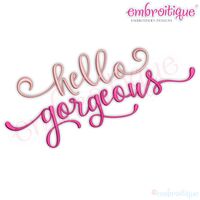Hello Gorgeous Whimsical Flirty Upright Calligraphy