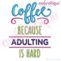 Coffee Because Adulting is Hard