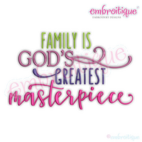 Family is God's Greatest Masterpiece - Embroitique Machine Embroidery Design