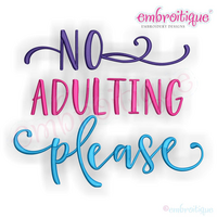 No Adulting Please - Funny - Embroitique Machine Embroidery File