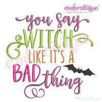 You say Witch like It's a Bad thing