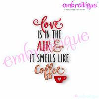 Love is in the Air & it Smells Like Coffee -Embroitique Machine Embroidery File