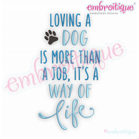 Loving a Dog is More Than a Job, It's a Way of Life - sweet design for dog lovers - Embroitique Machine Embroidery Design