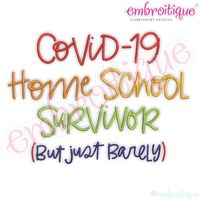 Homeschool Survivor - Just Barely Funny COVID Corona Machine Embroidery Design