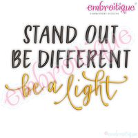 STAND OUT BE DIFFERENT be a light