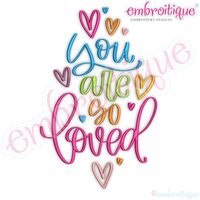 You are so loved with heart Calligraphy Hand Lettered Machine Embroidery Design