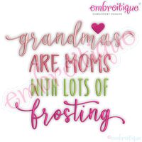 Grandmas Are Moms With Lots of Frosting