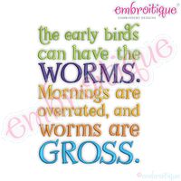 The Early Birds Can Have The Worms