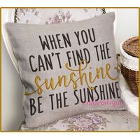 When You Can't Find The Sunshine Be The Sunshine