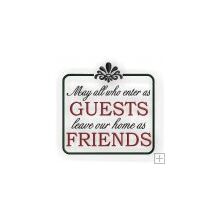 May All Who Enter as Guests Leave Our Home as Friends