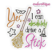 Yes I can absolutely drive a stick - Funny Halloween Design Broom