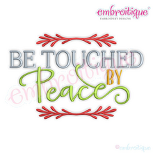 Be Touched by Peace Christmas Holiday Word Art Design for machine Embroidery