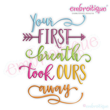 Your First Breath Took Ours Away- with Arrow - Design for Boy or Girl