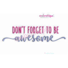 Don't Forget To Be Awesome Embroitique Machine Embroidery Design