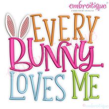 Every Bunny Loves Me Cute Easter Embroitique  Machine Embroidery Design