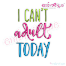 I Can't Adult Today - Funny parenting family machine Embroidery design