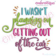 I Wasn't Planning on Getting Out of the Car Today - Funny
