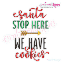 Santa Stop Here we have cookies Christmas Holiday machine Embroidery Design