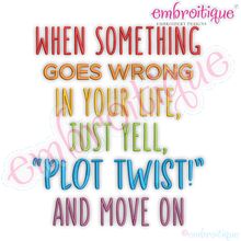 When Something Goes Wrong In Your Life, Just Yell, "Plot Twist!" And Move On - Funny