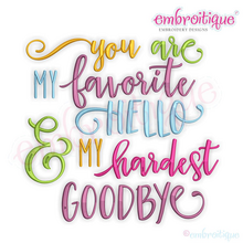 You Are My Favorite Hello & My  Hardest Goodbye- Family Love -   Machine Embroidery Design - Embroitique