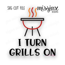 I Turn Grills On - Father's Day Dad Barbecue Grilling Smoker - SVG file