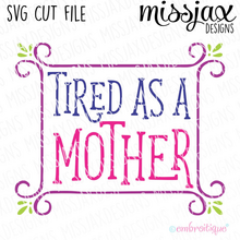 Tired as a Mother Framed - SVG Cut File
