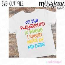 On The Playground Is Where I Spend Most Of My Days - back to school - SVG file
