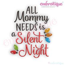 All Mommy Needs Is A Silent Night   - Holiday -Christmas Machine Embroidery Design