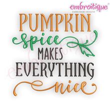 Pumpkin Spice Makes Everything - Fall Autumn