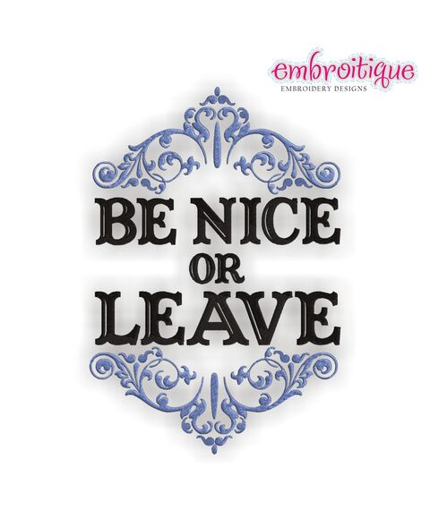 Be Nice or Leave Embroidery Design