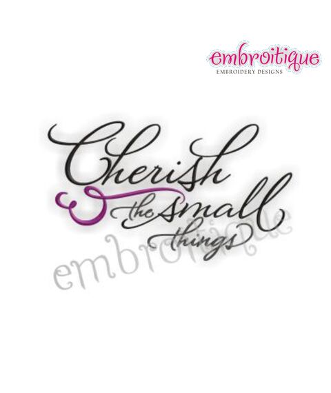 Cherish the Small Things Embroidery Design