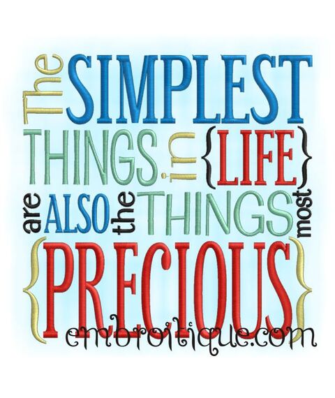 The Simplest Things in Life are also the things most Precious