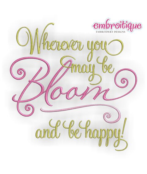Wherever You May Be BLOOM and Be Happy Spring Design
