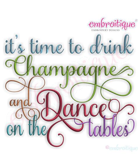 It's Time to Drink Champagne and Dance on the tables - Celebrate