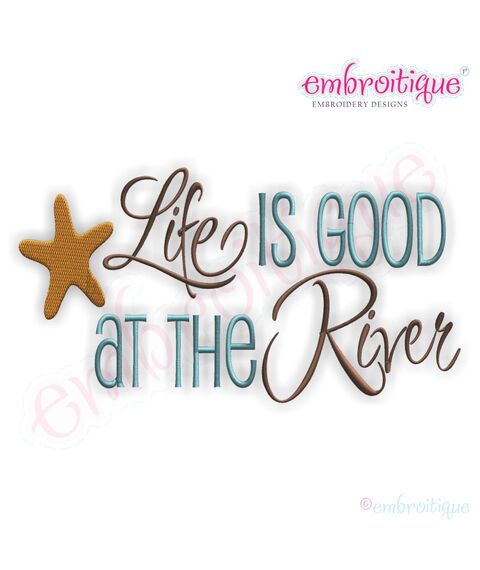 Life is Good at the River Embroidery Design