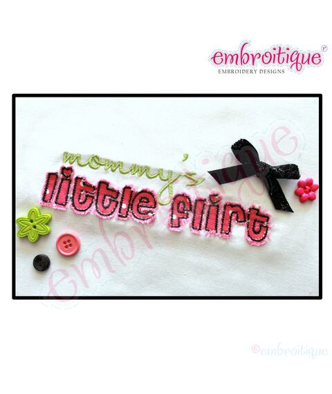 Mommy's Little Flirt - Raw Edge - Great for Valentine's Day or Everyday