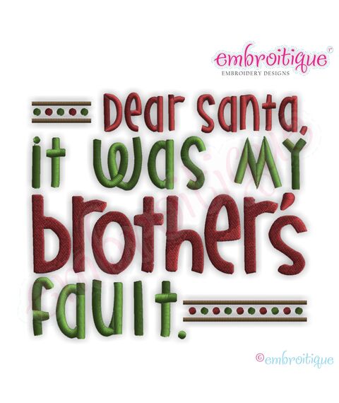 Dear Santa, It was My Brother's Fault Embroidery Design
