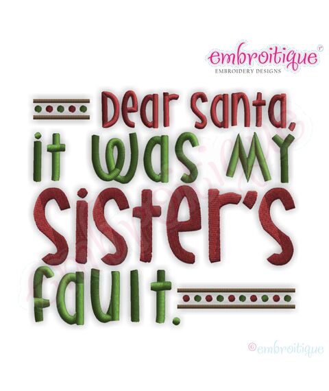 Dear Santa, It was My Sister's Fault Embroidery Design