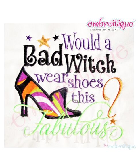 Halloween - Would a Bad Witch Wear Shoes This Fabulous